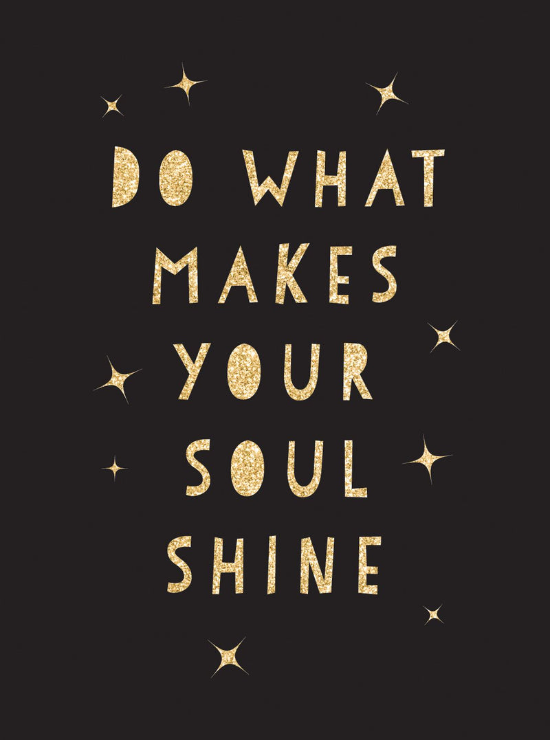 Do What Makes You Soul Shine